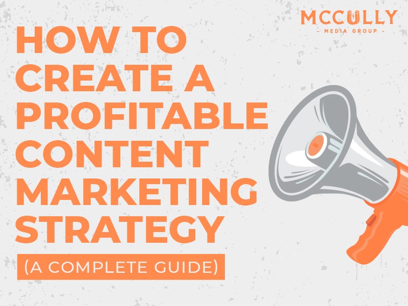 This Is How to Create a Profitable Content Marketing Strategy Using 7 Essential Steps