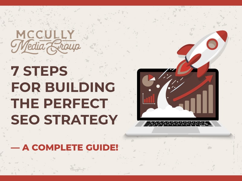 7 Steps for Building The Perfect SEO Strategy — How to Build an SEO Strategy