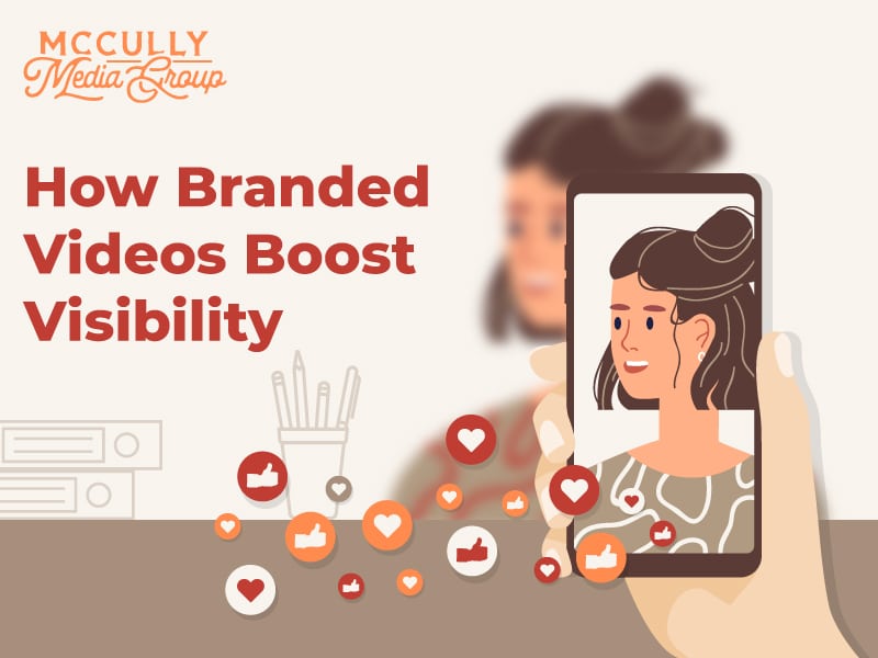 How Branded Videos Boost Visibility