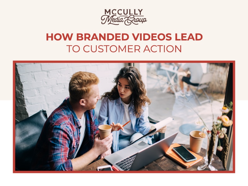 How Branded Videos Lead to Customer Action - Video Marketing