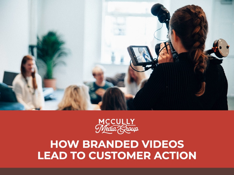 How Branded Videos Lead to Customer Action